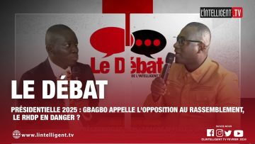 LE DÉBAT. Présidentielle 2025 : GBAGBO appelle lopposition au rassemblement, le RHDP en danger ?