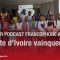 Meilleur Podcast francophone au monde : la Côte d’Ivoire vainqueur