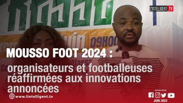 MOUSSO FOOT 2024 : organisateurs et footballeuses réaffirmées aux innovations annoncées