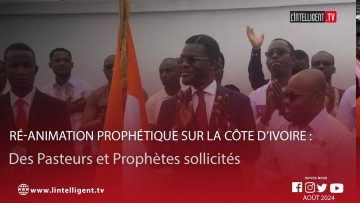 Ré-animation prophétique sur la Côte d’Ivoire : des Pasteurs et Prophètes sollicités