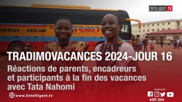 Tradimo Vacances 2024 – jour 16 : réactions de parents à la fin des vacances avec Tata Nahomi