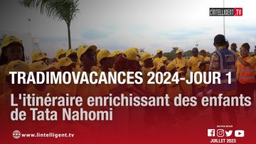 TradimoVacances 2024 – jour 1 : litinéraire enrichissant des enfants de Tata Nahomi