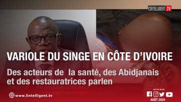 Variole du singe en CI des acteurs de la santé, des Abidjanais et des restauratrices parlent