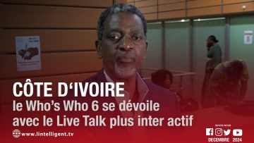 Côte d’Ivoire : le Who’s Who 6 se dévoile avec le Live Talk plus inter actif