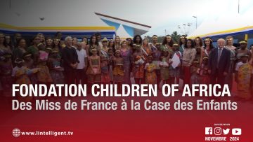 Fondation Children Of Africa : des Miss de France à la Case des Enfants