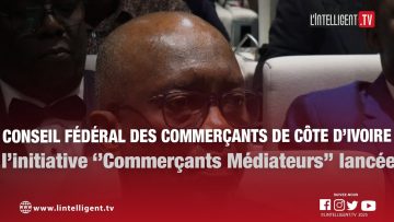 Conseil fédéral des Commerçants de Côte d’Ivoire : l’initiative ‘’Commerçants Médiateurs’’ lancée